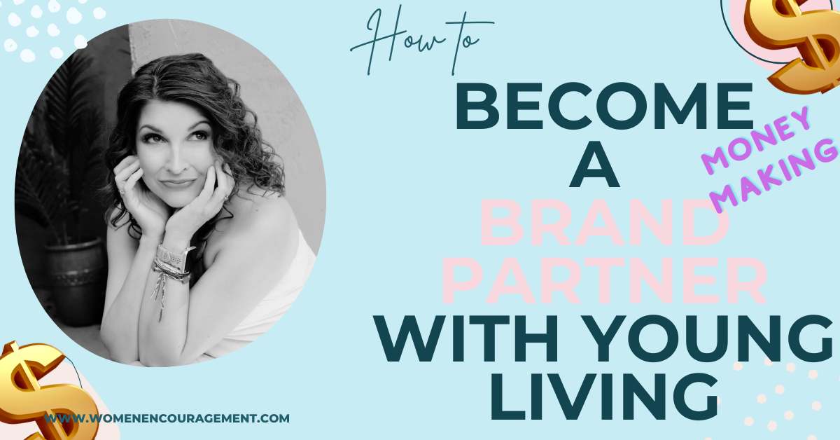 Becoming a Business Brand Partner with Young Living – The Easiest and Most Fun Way to Earn Money